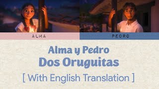 Alma y Pedro – Dos Oruguitas (Lyrics w/ English Translation)