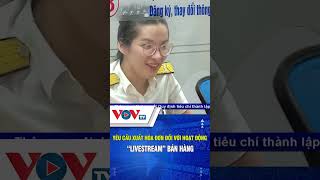 Yêu cầu xuất hóa đơn đối với hoạt động livestream bán hàng