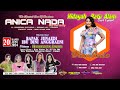 🔴LIVE ANICA NADA ( DIAN ANIC ) | MALAM 20 JUNI  2024 | WARUGEDE | DEPOK | CIREBON