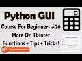 More Tkinter Tips, Tricks & Functions | Python Tkinter GUI Tutorial In Hindi #26