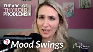 The ABCs of Thyroid Problems - MOOD SWINGS