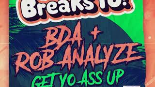 Rob Analyze, BDA - Get Yo Ass Up (Breaks Yo!)
