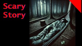 What Moved My Hammock in the Middle of the Night? - Camping Ghost Story