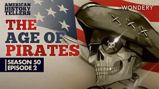 Episode 2: The Age of Pirates | American History Tellers | Full Episode