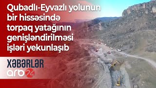 Qubadlı-Eyvazlı yolunun bir hissəsində torpaq yatağının genişləndirilməsi işləri yekunlaşıb–Xəbərlər