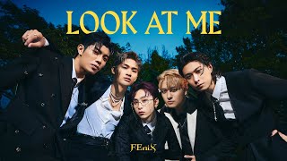FEniX 《Look At Me》｜ Music  [EN/JP/KR/TH]