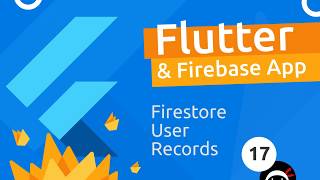Flutter & Firebase App Tutorial #17 - Firestore User Records