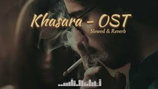 Khasara- OST || Slowed \u0026 Reverb || By Swagger Usman