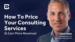 How To Price Your Consulting Services (\u0026 Earn More Revenue) with Chris Mele