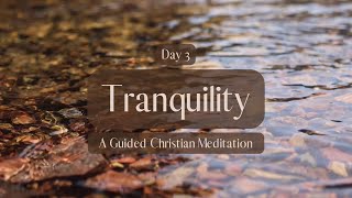 Tranquility- Day 3 // Peace in Forgiveness // A Guided Christian Meditation