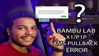 Bambu Lab AMS Filament Removal Error: Please Remove the External Filament From The Extruder on P1P