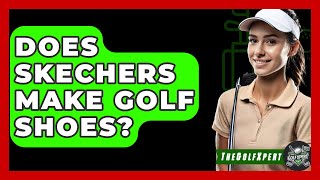 Does Skechers Make Golf Shoes? - The Golf Xpert