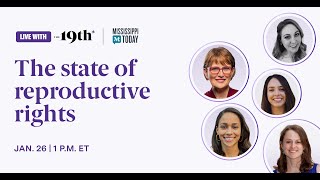 Live With The 19th: The State of Reproductive Rights