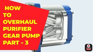 How do they do.. How to overhaul purifier feed pump (Gear pump) Part - 3