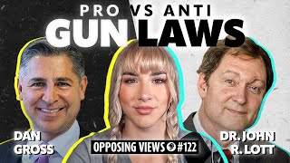 Opposing Views: Should Gun Laws Be Changed? | Dan Gross \u0026 Dr. John R. Lott #122