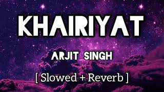 Khairiyat [Slowed+Reverb] lyrics - Arijitsingh | Chhichhore ! Shushant Shraddha