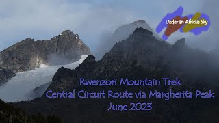 Rwenzori Mountain Trek - Central Circuit Route via Margherita Peak -June 2023