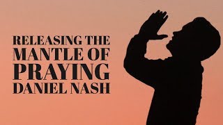 Releasing the Mantle of Praying Daniel Nash @ Intercessors Invitational