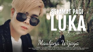 MAULANA WIJAYA - S.P.L SELAMAT PAGI LUKA (Official Music Video)