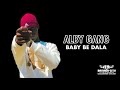 ALBY GANG - BABY BE DALA