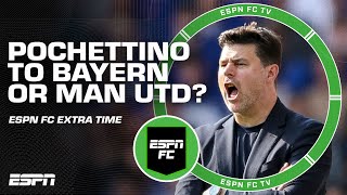 Mauricio Pochettino to BAYERN MUNICH or MANCHESTER UNITED? 🤔 | ESPN FC Extra Time