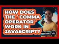 How Does The `comma Operator` Work In JavaScript? - JavaScript Toolkit