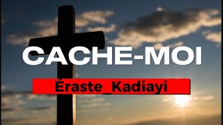 Éraste Kadiayi _ CACHE-MOI