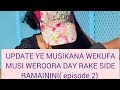 UPDATE YE MUSIKANA WEKUFA MUSI WEROORA DAY RAKE