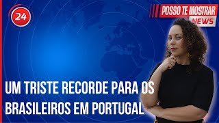 NÚMERO DE BRASILEIROS QUE PEDIRAM AJUDA PARA SAIR DE PORTUGAL BATE RECORDE