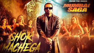 Shor Machega Yo Yo Honey Singh Song | Shore Machega | Yo Yo Honey Singh New Song 2021 | Mumbai Saga