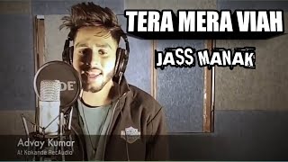 Tera Mera Viah : Jass Manak | KV Dhillon Marriage | Davy | Advay kumar's Cover