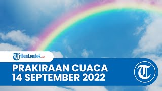 Prakiraan Cuaca Rabu 14 September 2022 Sejumlah Wilayah Termasuk Cerah Berawan sampai hujan Sedang