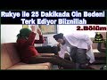 Rukye ile 25 Dakikada Cin Bedeni Terk Ediyor Biiznillah