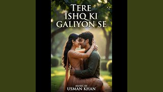 Tere Ishq Ki Galiyon Se