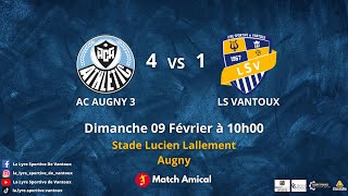 Match amical entier ÉQUIPE 1 (AC AUGNY 3 vs LA LYRE SPORTIVE DE VANTOUX) 4️⃣-1️⃣