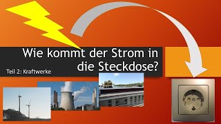 Woher kommt der Strom oder wie kommt der Strom in die Steckdose. Wie funktionieren Kraftwerke Teil2