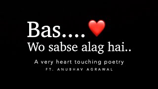 Bas, Wo Sabse Alag Hai ❤️ Ft. Anubhav Agrawal | Motivation in Hindi Latest Poetry