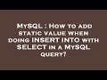 MySQL : How to add static value when doing INSERT INTO with SELECT in a MySQL query?