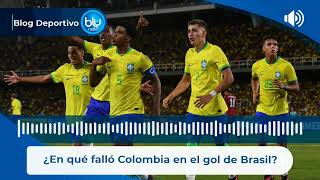 ¿En qué falló Colombia en el gol de Brasil?