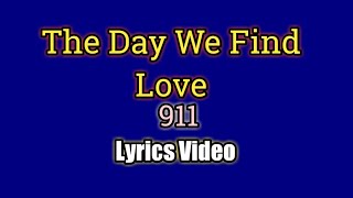 The Day We Find Love - 911 (Lyrics Video)