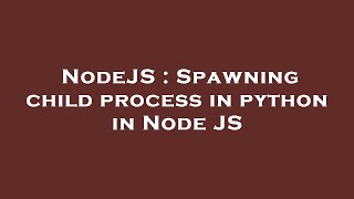 NodeJS : Spawning child process in python in Node JS