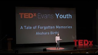 A tale of forrgotten memories | Akshara Birthi | TEDxYouth@Evans