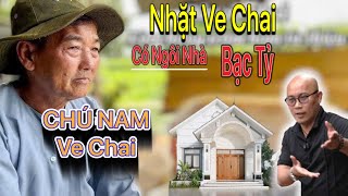 Từ Người Nhặt Ve Chai đến có Ngôi Nhà Bạc Tỷ - CHÚ NAM mừng rơi nước mắt