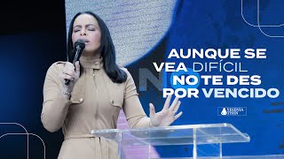 AUNQUE SE VEA DIFÍCIL, NO TE DES POR VENCIDO - Pastora Yesenia Then