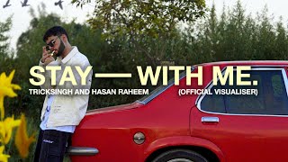 Stay With Me - tricksingh x @HasanRaheem | Prod. Eyepatch (Official Visualiser)