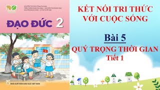 Đạo đức lớp 2 - Bài 5: Quý trọng thời gian Tiết 1 | Kết nối tri thức | 10 phút học bài