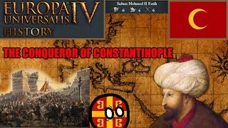 EU4 History - Mehmed II, The Conqueror Of Constantinople