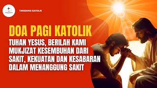 Berilah Kami Mukjizat Kesembuhan dari Sakit, Kekuatan dan Kesabaran dalam Menanggung Sakit |Doa Pagi