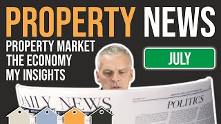 Property News UK... July 2021... Your Complete UK Investment Property Update