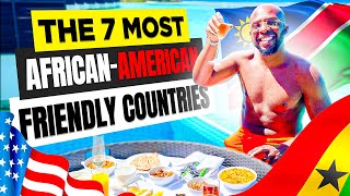 The 7 Most African-American Friendly Countries | Watch Before Your Next Trip!